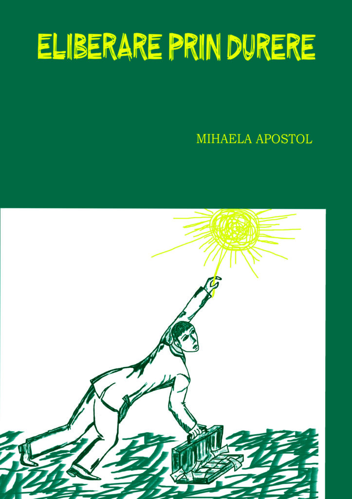 Mihaela Apostol - Eliberare prin durere - [978-606-8798-39-4]